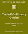 The Self-Sufficiency Garden - Huw Richards ; Sam Cooper - 9780241685471