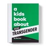 A Kids Book About Being Transgender - Gia Parr - 9780241690321