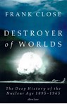Destroyer of Worlds - Frank Close - 9780241700860