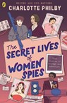 The Secret Lives of Women Spies - Charlotte Philby - 9780241709436