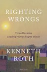 Righting Wrongs - Kenneth Roth - 9780241711224