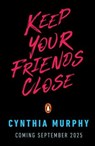 Keep Your Friends Close - Cynthia Murphy - 9780241712795