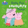 Peppa Pig: Daddy Pig’s Favourite Things - Peppa Pig - 9780241721896