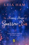 The Missing Magic of Sparrow Xia - Leia Ham - 9780241724231