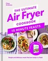 The Ultimate Air Fryer Cookbook 15 Minute Feasts - Clare Andrews - 9780241729038
