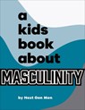 A Kids Book About Masculinity - Next Gen Men - 9780241743898