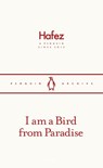 I am a Bird from Paradise - Hafez - 9780241747254