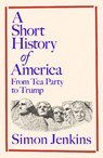 A Short History of America - Simon Jenkins - 9780241747599
