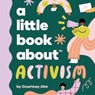 A Little Book About Activism - Courtney Ahn - 9780241747780