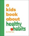 A Kids Book About Healthy Habits - Trish Turo - 9780241747896
