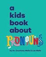 A Kids Book About Pronouns - Courtney Wells ; Lee Wells - 9780241748367