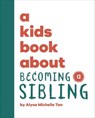 A Kids Book About Becoming a Sibling - Alysa Michelle Tan - 9780241748633
