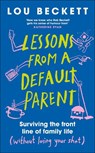 Lessons from a Default Parent - Lou Beckett - 9780241762912