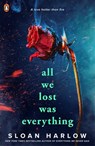 All We Lost Was Everything - Sloan Harlow - 9780241772560