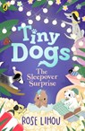 Tiny Dogs: The Sleepover Surprise - Rose Lihou - 9780241793176