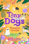 Tiny Dogs: Pumpkin Trouble - Rose Lihou - 9780241793183