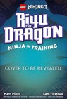 LEGO NINJAGO Riyu the Dragon Ninja in Training - Matt Piper - 9780241838754