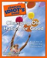 The Complete Idiot's Guide to Changing Old Habits for Good - Deb Baker ; G. Alan Marlatt Ph.D. - 9780241883181