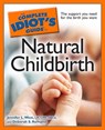 The Complete Idiot's Guide to Natural Childbirth - Deb Baker ; Jennifer L. West L.M.,C.P.M.,H.B.C.E. - 9780241883877