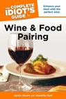 The Complete Idiot's Guide to Wine and Food Pairing - Jaclyn Stuart ; Jeanette Hurt - 9780241884287