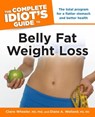 The Complete Idiot's Guide to Belly Fat Weight Loss - Claire Wheeler M.D; Ph.D ; Diane A. Welland M.S., R.D. - 9780241884898