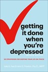 Getting It Done When You're Depressed, 2E - Julie A. Fast ; John Preston Psy.D., ABPP. - 9780241888995