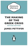 The Making of the Greek Crisis - James Pettifer - 9780241963227