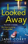 I Looked Away - Jane Corry - 9780241984635