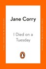 I Died on a Tuesday - Jane Corry - 9780241996133