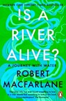 Is a River Alive? - Robert Macfarlane - 9780241998212