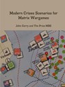 Modern Crises Scenarios for Matrix Wargames - John (University of Nevada Las Vegas USA) Curry ; Tim Price - 9780244016166