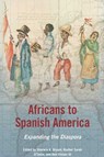 Africans to Spanish America - Sherwin K. Bryant ; Rachel Sarah O'Toole ; Ben Vinson - 9780252036637