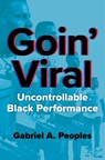 Goin' Viral - Gabriel A. Peoples - 9780252046643