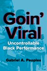 Goin' Viral - Gabriel A. Peoples - 9780252046643