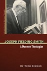 Joseph Fielding Smith - Matthew Bowman - 9780252088056