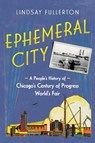 Ephemeral City - Lindsay Fullerton - 9780252088520