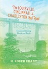 The Louisville, Cincinnati & Charleston Rail Road - H. Roger Grant - 9780253011879
