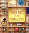 The Year's Work in the Oddball Archive - Joseph Campana ; Theodore Bale ; Atia Sattar ; Beth A. McCoy ; Robin Blyn ; Dennis Allen ; Timothy Sweet ; Charles M. Tung ; Aaron Jaffe ; Grant Farred ; Seth Morton ; David L. Martin - 9780253018519