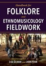 Handbook for Folklore and Ethnomusicology Fieldwork - Lisa Gilman ; John Fenn - 9780253040282