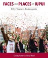 Faces and Places of IUPUI - Cassidy Hunter ; Becky Wood - 9780253051530