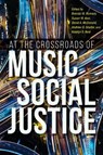 At the Crossroads of Music and Social Justice - Brenda M. Romero ; Susan M. Asai ; David A. McDonald - 9780253064776