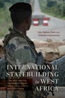 International Statebuilding in West Africa - Abu Bakarr Bah ; Nikolas Emmanuel - 9780253070630