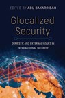 Glocalized Security - Abu Bakarr Bah - 9780253072894