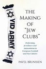 The Making of "Jew Clubs" - Pavel Brunssen - 9780253073389