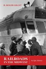 Railroads in the Midwest - H. Roger Grant - 9780253073686