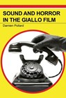 Sound and Horror in the Giallo Film - Damien Pollard - 9780253073914