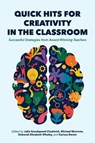 Quick Hits for Creativity in the Classroom - Julie Goodspeed-Chadwick ; Michael Morrone ; Deborah Elizabeth Whaley - 9780253075017