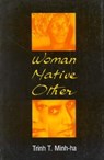 Woman, Native, Other - Trinh T. Minh-Ha - 9780253205032