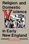 Religion and Domestic Violence in Early New England - Ann Taves - 9780253205315