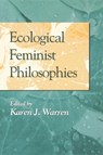Ecological Feminist Philosophies - Karen J. Warren - 9780253210296